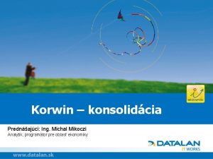 Korwin konsolidcia Prednajci Ing Michal Mikoczi Analytik programtor