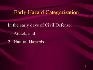 Early Hazard Categorization In the early days of