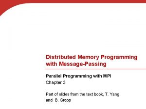 Distributed Memory Programming with MessagePassing Parallel Programming with