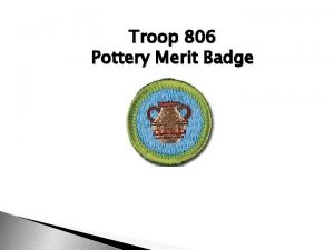 Troop 806 Pottery Merit Badge Requirement 1 1