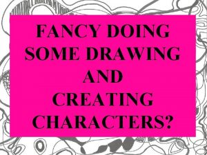 FANCY DOING SOME DRAWING AND CREATING CHARACTERS HOUSE