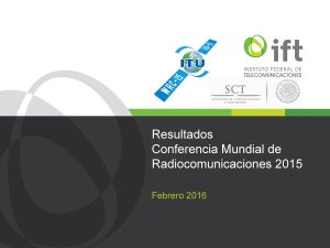 Resultados Conferencia Mundial de Radiocomunicaciones 2015 Febrero 2016