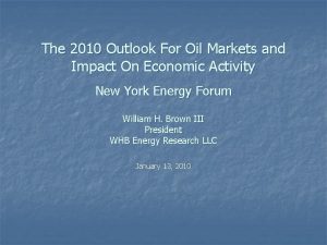 The 2010 Outlook For Oil Markets and Impact