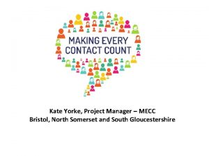 Kate Yorke Project Manager MECC Bristol North Somerset