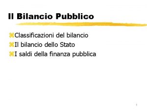 Il Bilancio Pubblico z Classificazioni del bilancio z