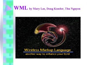WML by Mary Lee Doug Kondor Thu Nguyen
