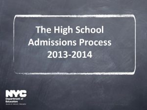 The High School Admissions Process 2013 2014 Agenda