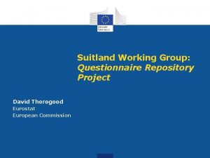 Suitland Working Group Questionnaire Repository Project David Thorogood