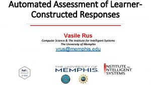 Automated Assessment of Learner Constructed Responses Vasile Rus