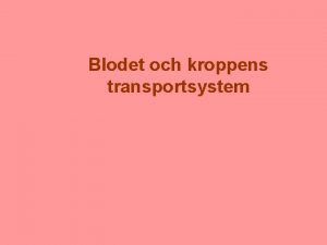 Blodet och kroppens transportsystem HJRTAT en muskel Stort