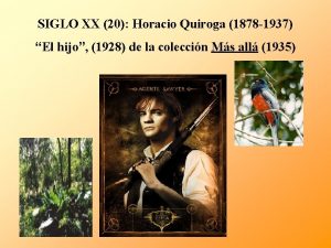 SIGLO XX 20 Horacio Quiroga 1878 1937 El
