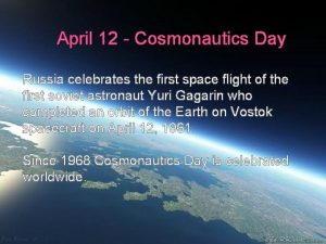 April 12 Cosmonautics Day Russia celebrates the first