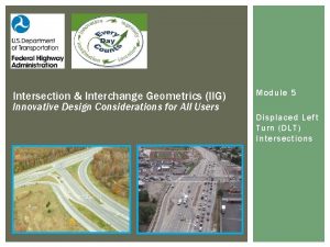 Intersection Interchange Geometrics IIG Innovative Design Considerations for