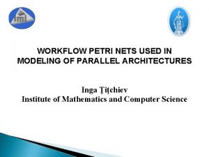 WORKFLOW PETRI NETS USED IN MODELING OF PARALLEL
