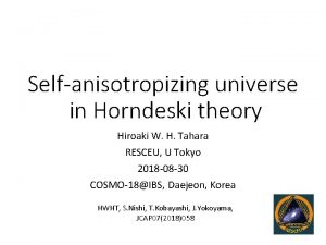 Selfanisotropizing universe in Horndeski theory Hiroaki W H