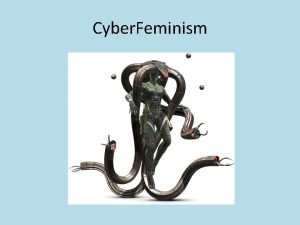 Cyber Feminism Cyborg Manifesto Donna Haraway Cyborgs are