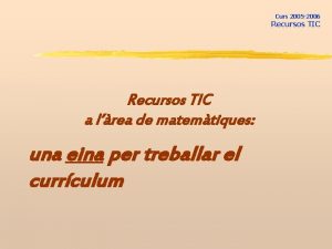 Curs 2005 2006 Recursos TIC a lrea de