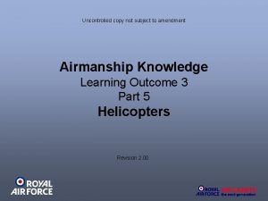Uncontrolled copy not subject to amendment Airmanship Knowledge