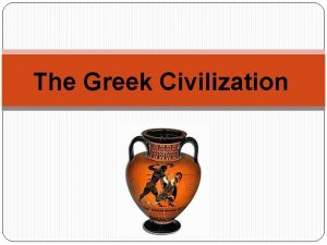 The Greek Civilization THE EARLY GREEK WORLD Mycenae