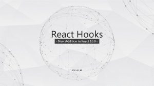 React Hooks New Addition in React 16 8