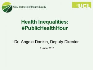 Health Inequalities Public Health Hour Dr Angela Donkin