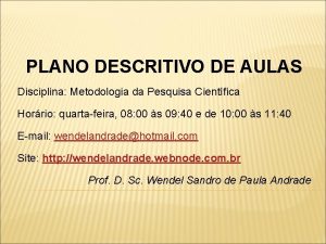 PLANO DESCRITIVO DE AULAS Disciplina Metodologia da Pesquisa