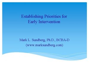 Establishing Priorities for Early Intervention Mark L Sundberg