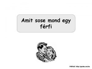 Amit sose mond egy frfi PPe S http