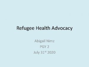 Refugee Health Advocacy Abigail Nimz PGY 2 July