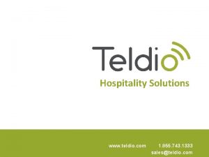 Hospitality Solutions www teldio com 1 855 743