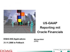 USGAAP Reporting mit Oracle Financials DOAG SIG Applications