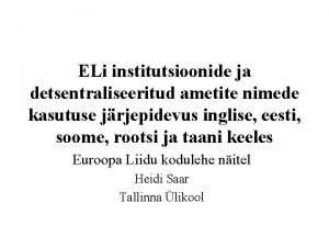 ELi institutsioonide ja detsentraliseeritud ametite nimede kasutuse jrjepidevus