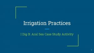 Irrigation Practices I Dig It Aral Sea Case