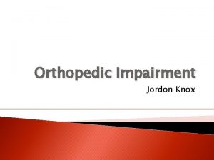 Orthopedic Impairment Jordon Knox http www youtube comwatch