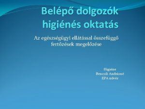 Belp dolgozk higins oktats Az egszsggyi elltssal sszefgg