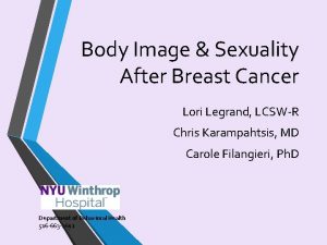 Body Image Sexuality After Breast Cancer Lori Legrand