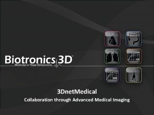 3 Dnet Medical Collaboration through Advanced Medical Imaging