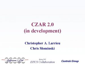 CZAR 2 0 in development Christopher A Larrieu