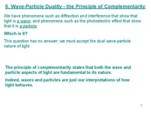 5 WaveParticle Duality the Principle of Complementarity We