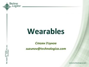 Wearables suzunovtechnologica com Wearable u Wearable technology consists