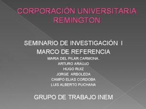 CORPORACIN UNIVERSITARIA REMINGTON SEMINARIO DE INVESTIGACIN I MARCO