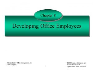 Chapter 8 Developing Office Employees Administrative Office Management