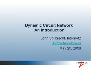 Dynamic Circuit Network An Introduction John Vollbrecht Internet