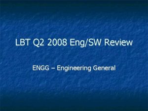 LBT Q 2 2008 EngSW Review ENGG Engineering