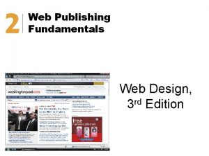 2 Web Publishing Fundamentals Web Design 3 rd