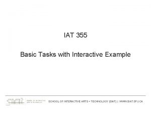 IAT 355 Basic Tasks with Interactive Example SCHOOL