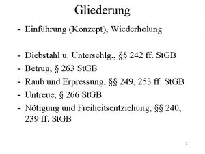 Gliederung Einfhrung Konzept Wiederholung Diebstahl u Unterschlg 242