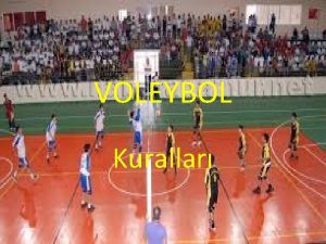 VOLEYBOL Kurallar Voleybol Kurallar Voleybol topunun evresi 65