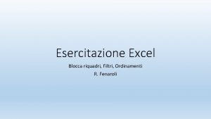 Esercitazione Excel Blocca riquadri Filtri Ordinamenti R Fenaroli