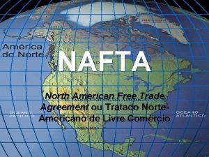 NAFTA North American Free Trade Agreement ou Tratado